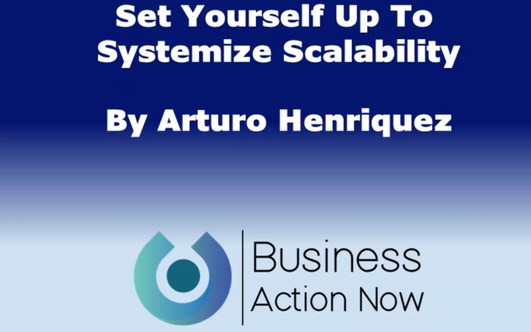 Set Yourself Up To Systemize Your Scalability
